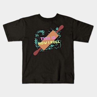 This is How I Roll Kids T-Shirt